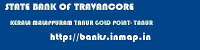 STATE BANK OF TRAVANCORE  KERALA MALAPPURAM TANUR GOLD POINT- TANUR  banks information 